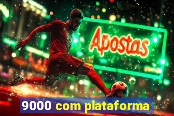 9000 com plataforma